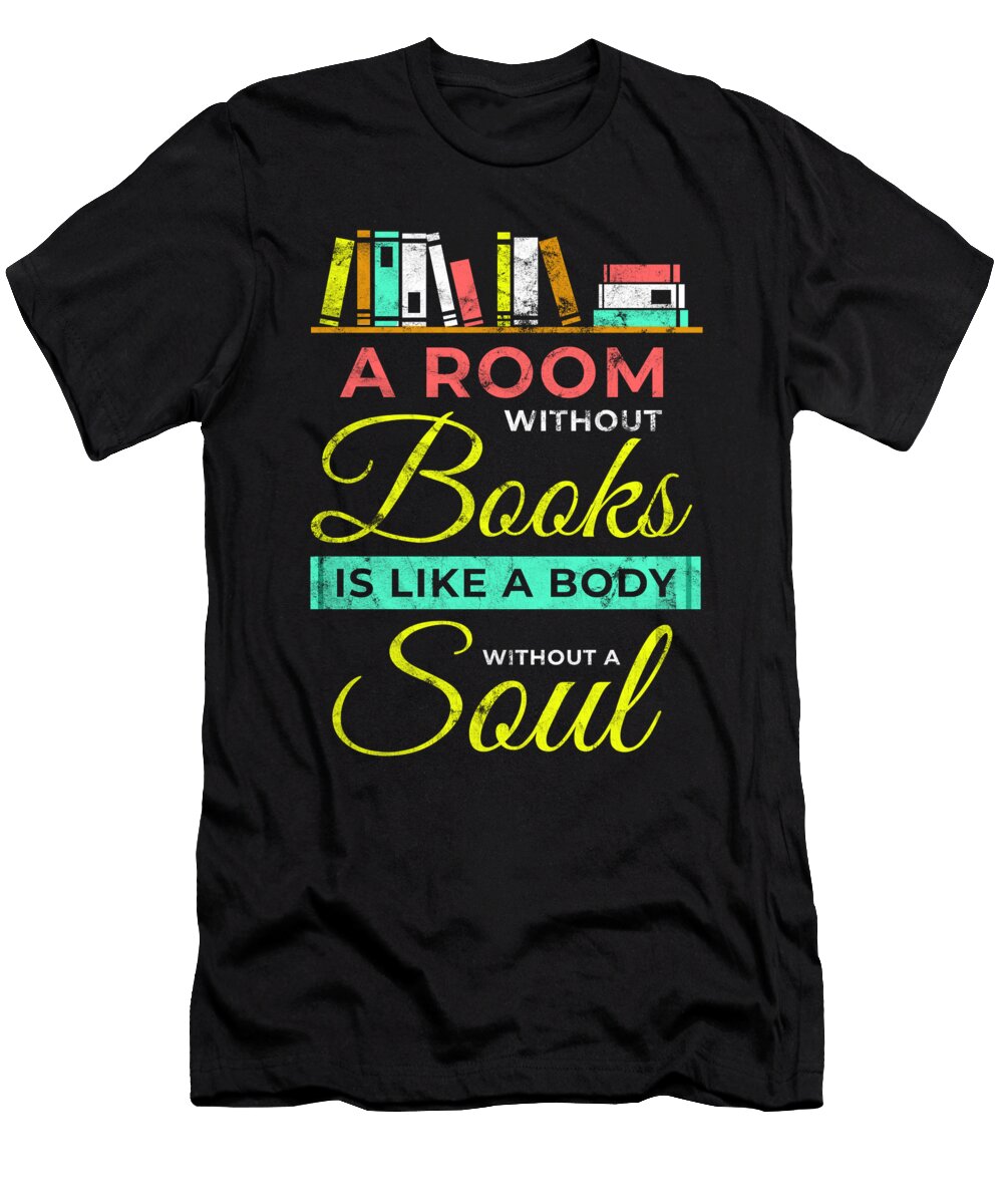 1 a Room Without Books Read Book Bookworm Gift Teequeen2603 T-Shirt