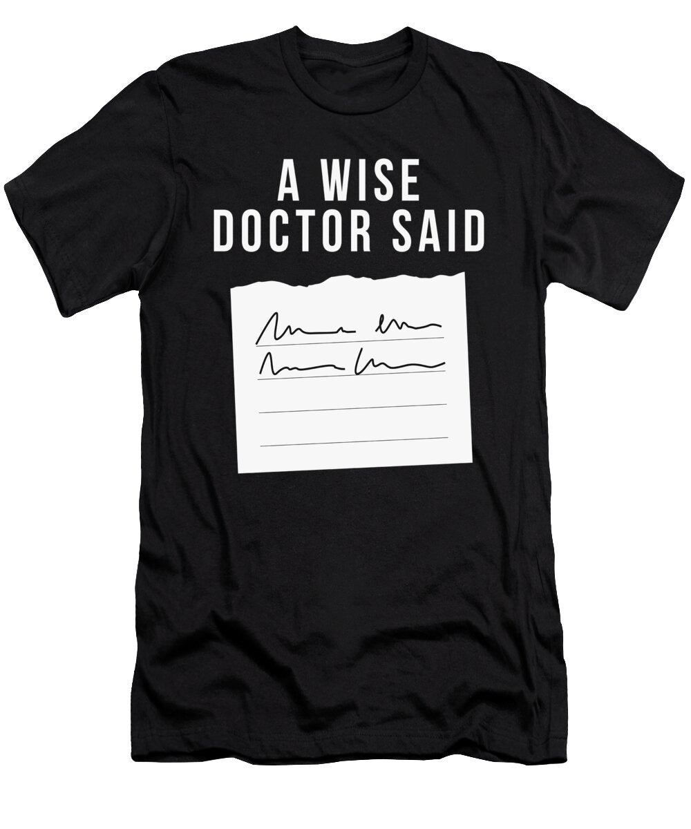 1 a Wise Doctor Said Doctor Mooon T-Shirt