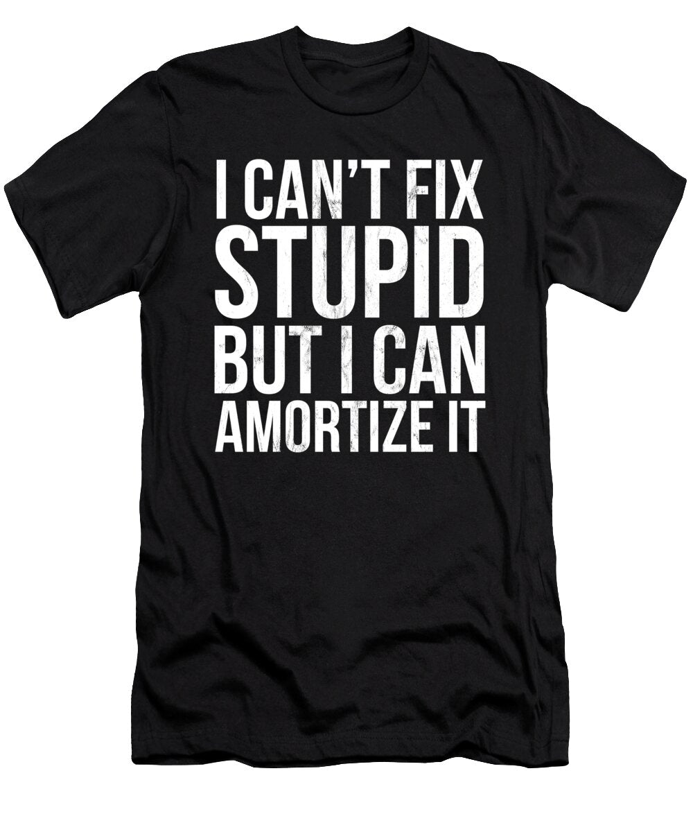 1 Accountant Cant Fix Stupid Funny Cpa Inside Joke Noirty Designs T-Shirt