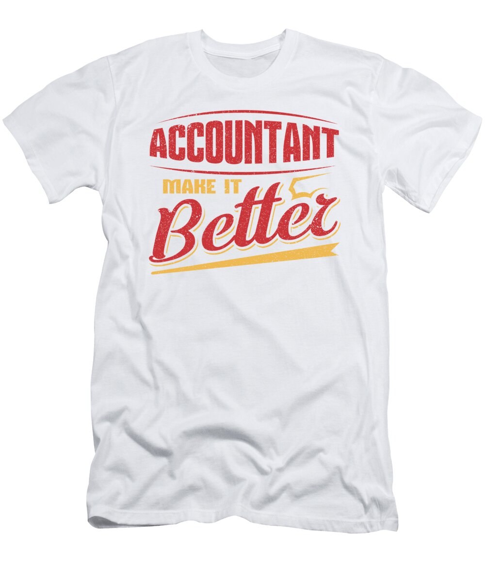 1 Accountant Make It Better Accounting Career Kanig Designs T-Shirt