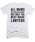 1 All Moms Are Created Equal But Only the Best Raise Lawyers Jane Keeper T-Shirt