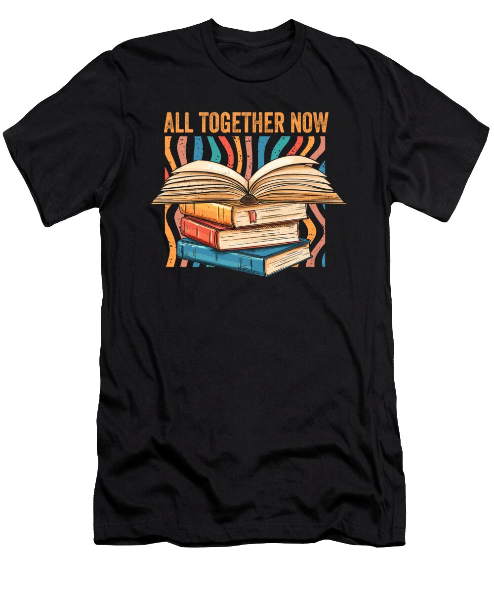 1 All Together Now Summer Reading Teacher Book Lover Bookworm Maximus Designs T-Shirt