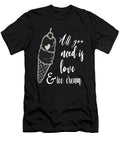 1 All You Need Is Love and Ice Cream Tinh Tran Le Thanh T-Shirt