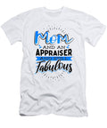 1 Appraiser Mom and an Appraiser and Still Fabulous Appraiser Kanig Designs T-Shirt