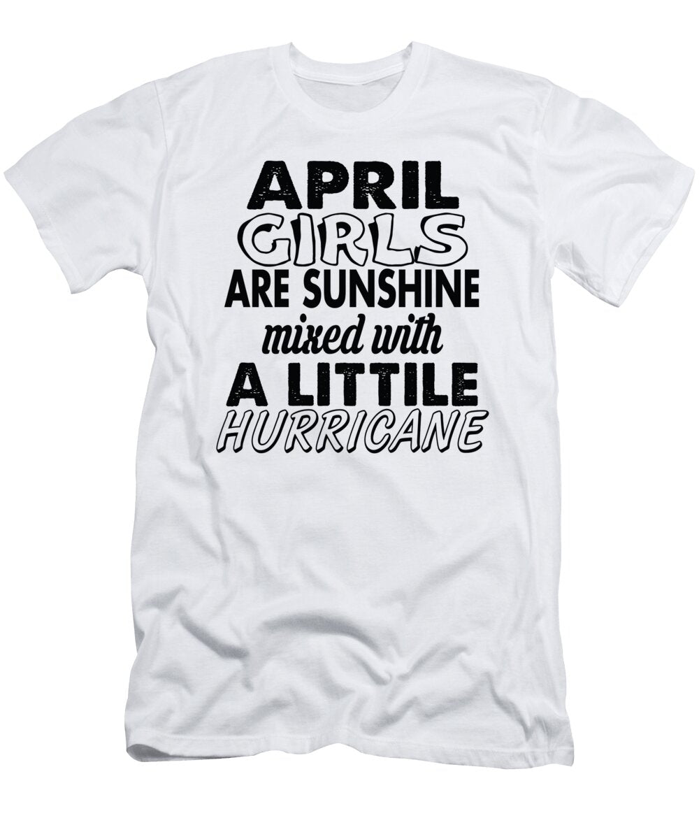 1 April Girls Are Sunshine Mixed with a Little Hurricane Jacob Zelazny T-Shirt