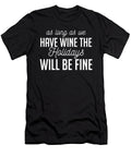 1 As Long As We Have Wine the Holidays Will Be Fine Jacob Zelazny T-Shirt