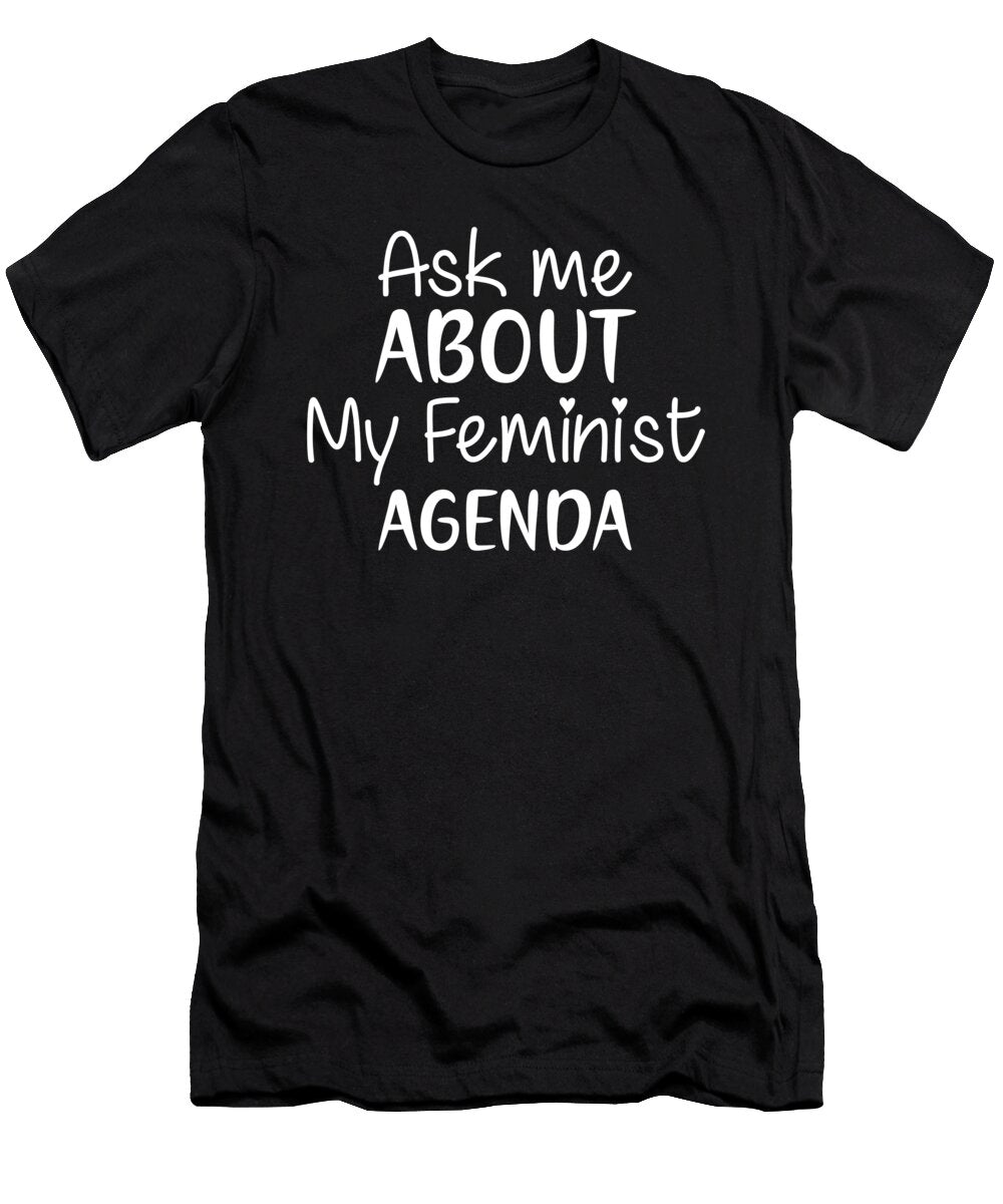 1 Ask Me About My Feminist Agenda Jacob Zelazny T-Shirt