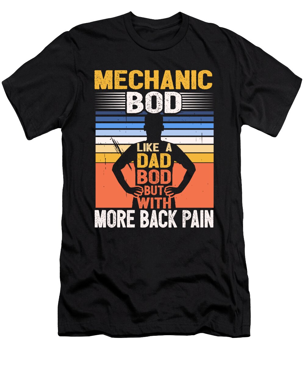 1 Auto Mechanic Bod Like a Dad Bod Car Guy Mechanical Engineer Maximus Designs T-Shirt