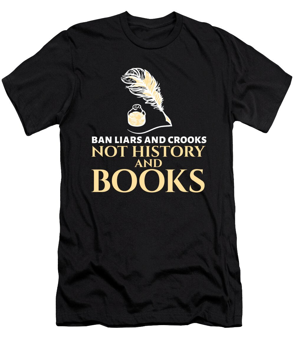 1 Ban Liars and Crooks Not History and Books Book Lover Maximus Designs T-Shirt