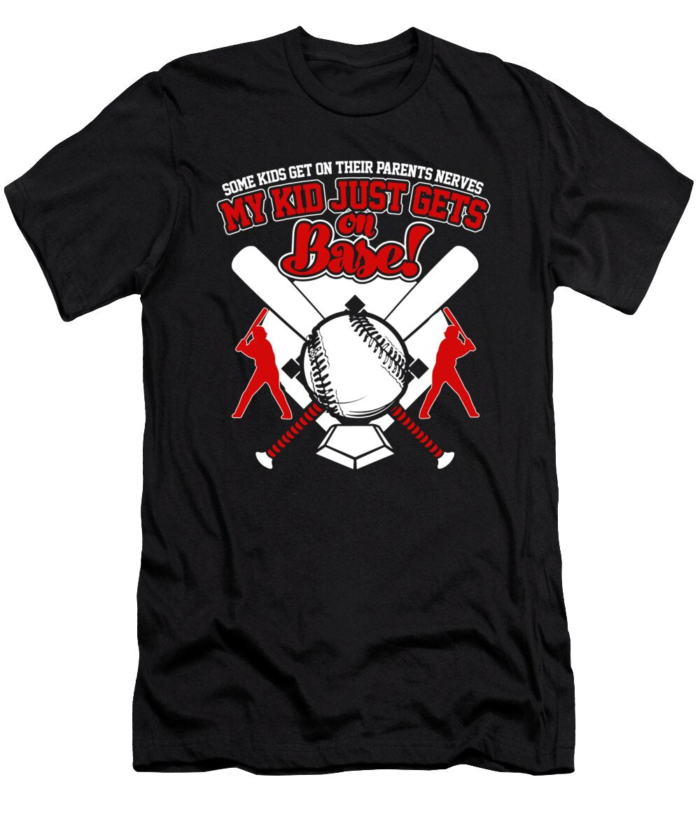 1 Baseball Some Kids Get on Their Parents Nerves My Kid Just Gets on Base Jacob Zelazny T-Shirt