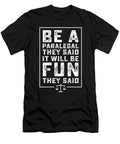 1 Be a Paralegal Will Be Fun They Said Law Gifts Noirty Designs T-Shirt