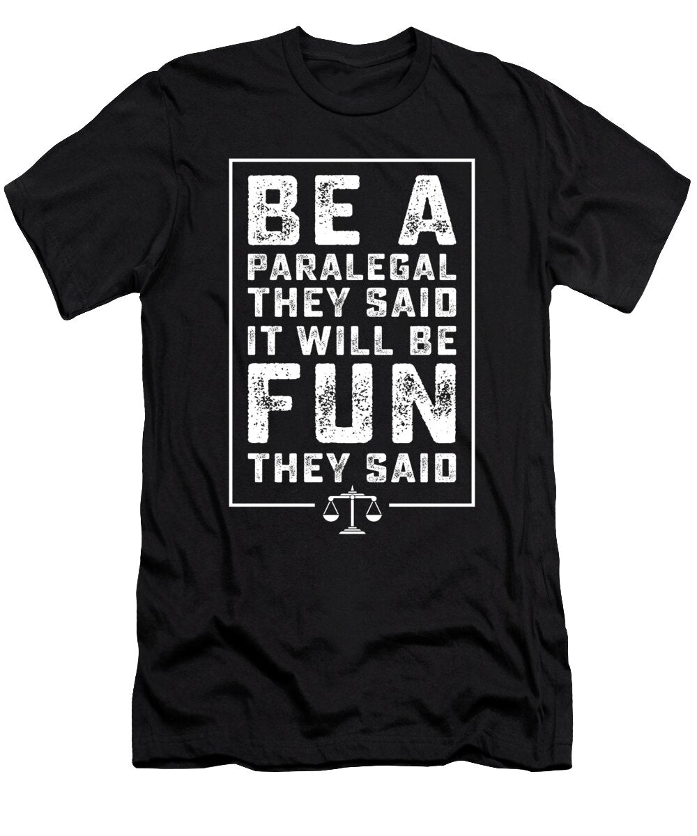 1 Be a Paralegal Will Be Fun They Said Law Gifts Noirty Designs T-Shirt