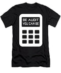 1 Be Audit You Can Be Funny Accountant Cpa Auditor the Perfect Presents T-Shirt