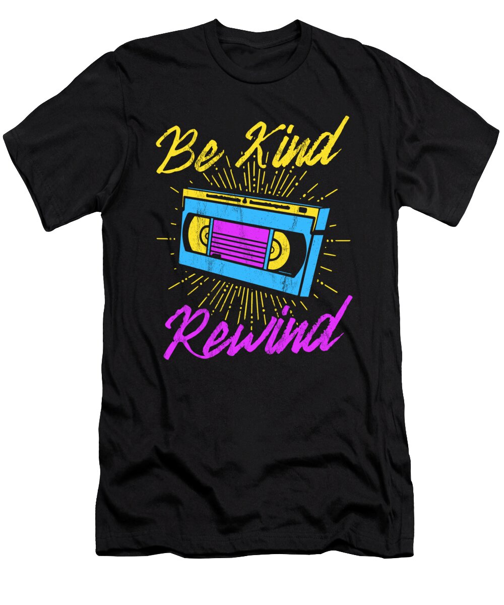 1 Be Kind Rewind Retro Vintage 80s 90s Funny Vhs Vcr Noirty Designs T-Shirt