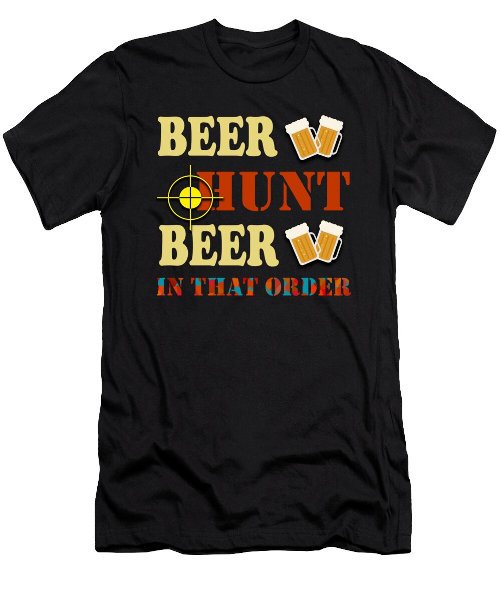 1 Beer Hunt Beer in That Order Jacob Zelazny T-Shirt
