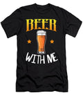 1 Beer with Me Jacob Zelazny T-Shirt