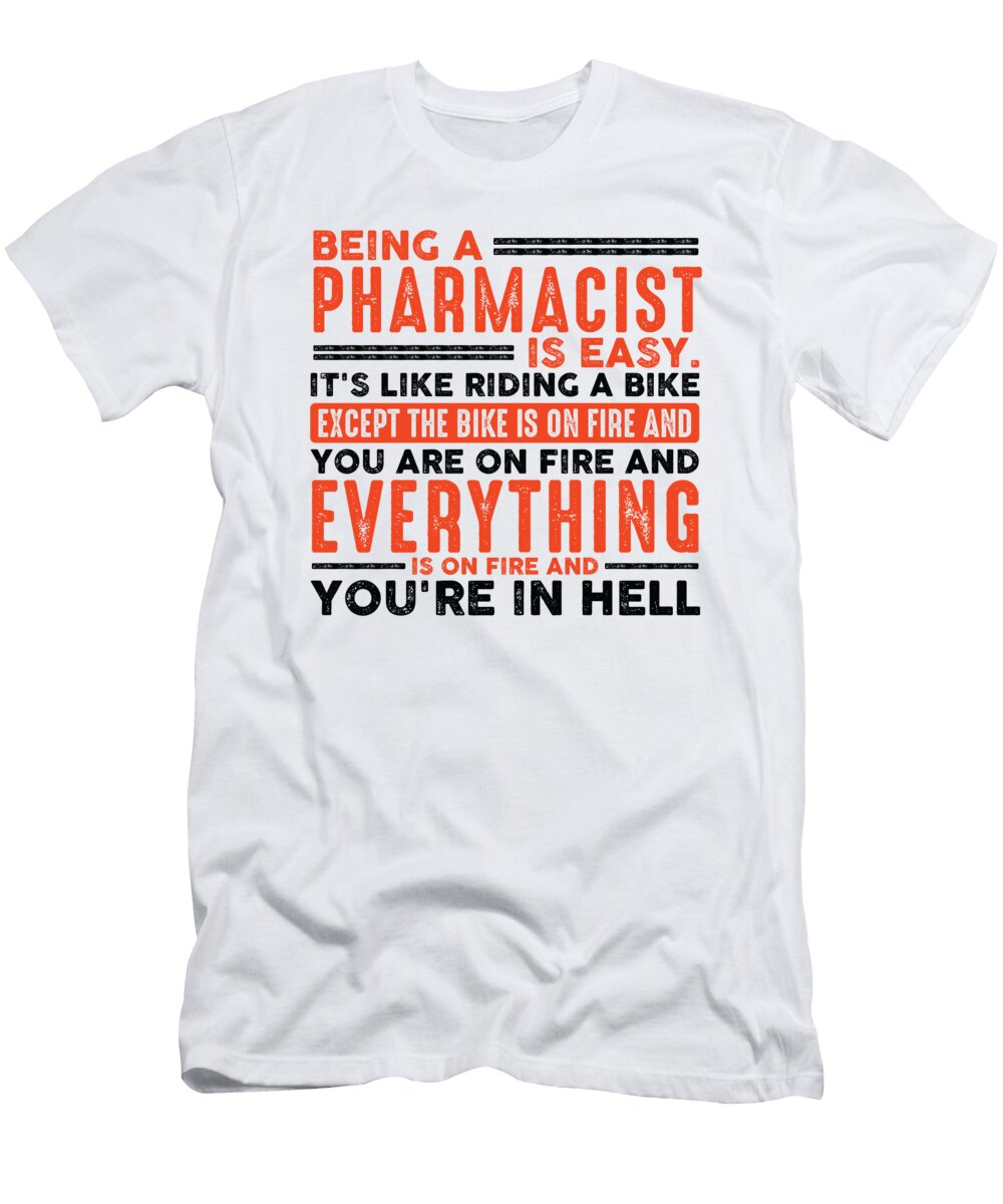1 Being a Pharmacist Is Easy Everything on Fire Orange Pieces T-Shirt