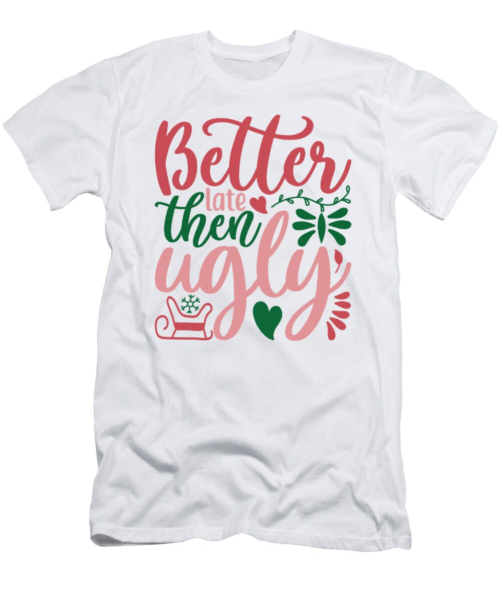 1 Better Late Then Ugly Jacob Zelazny T-Shirt