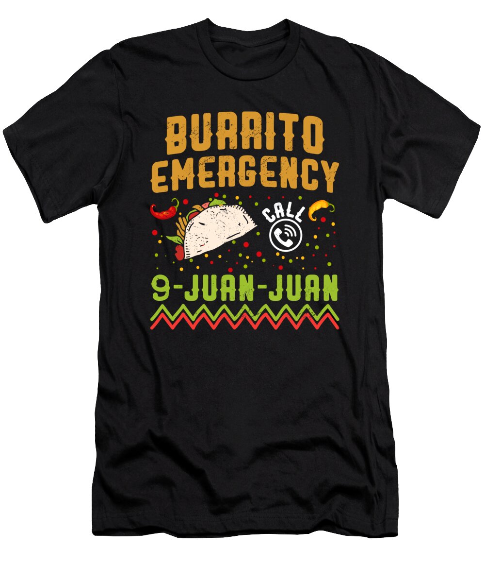 1 Burrito Emergency Cinco De Mayo Festival Mexican Food Haselshirt T-Shirt