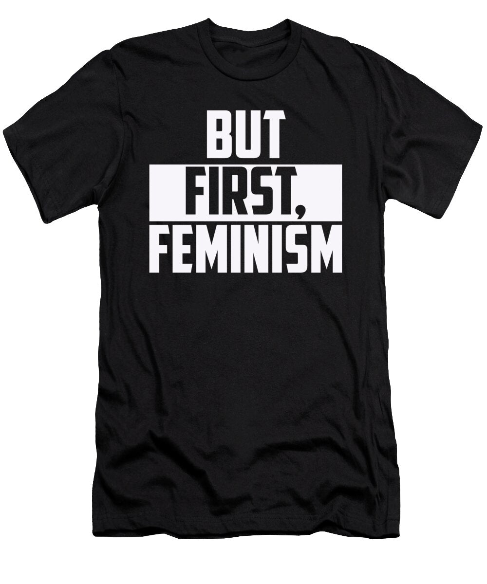 1 But First Feminism Jacob Zelazny T-Shirt