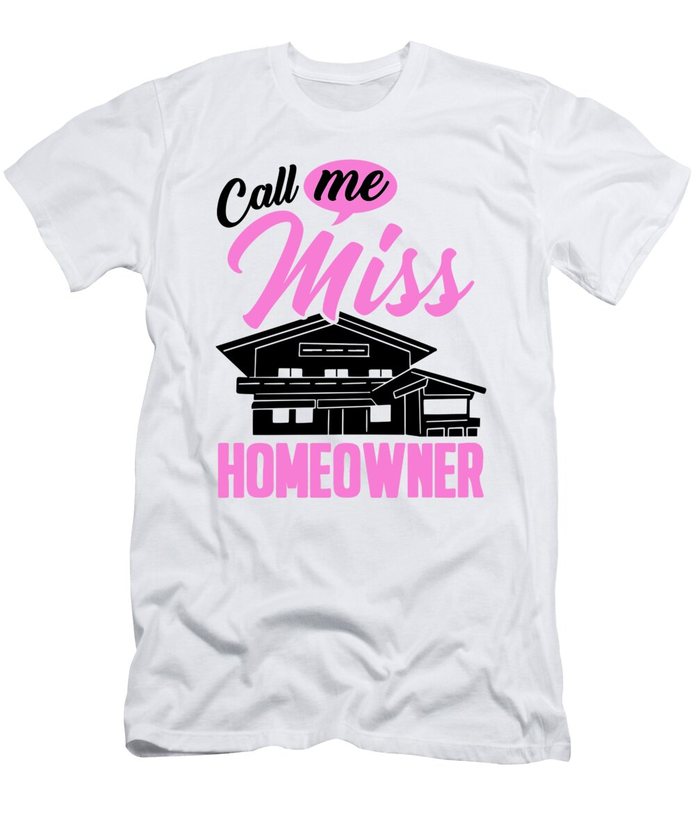 1 Call Me Miss Homeowner Real Estate New Homeowner Florian Dold Art T-Shirt