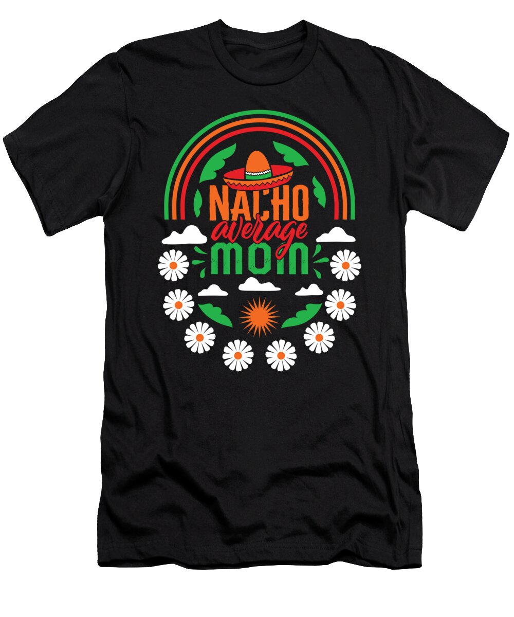 1 Cinco De Mayo Nacho Average Mom May 5th Mexican Sombrero Fiesta Mama Appreciation Mothers Day Gift Sifou Store T-Shirt