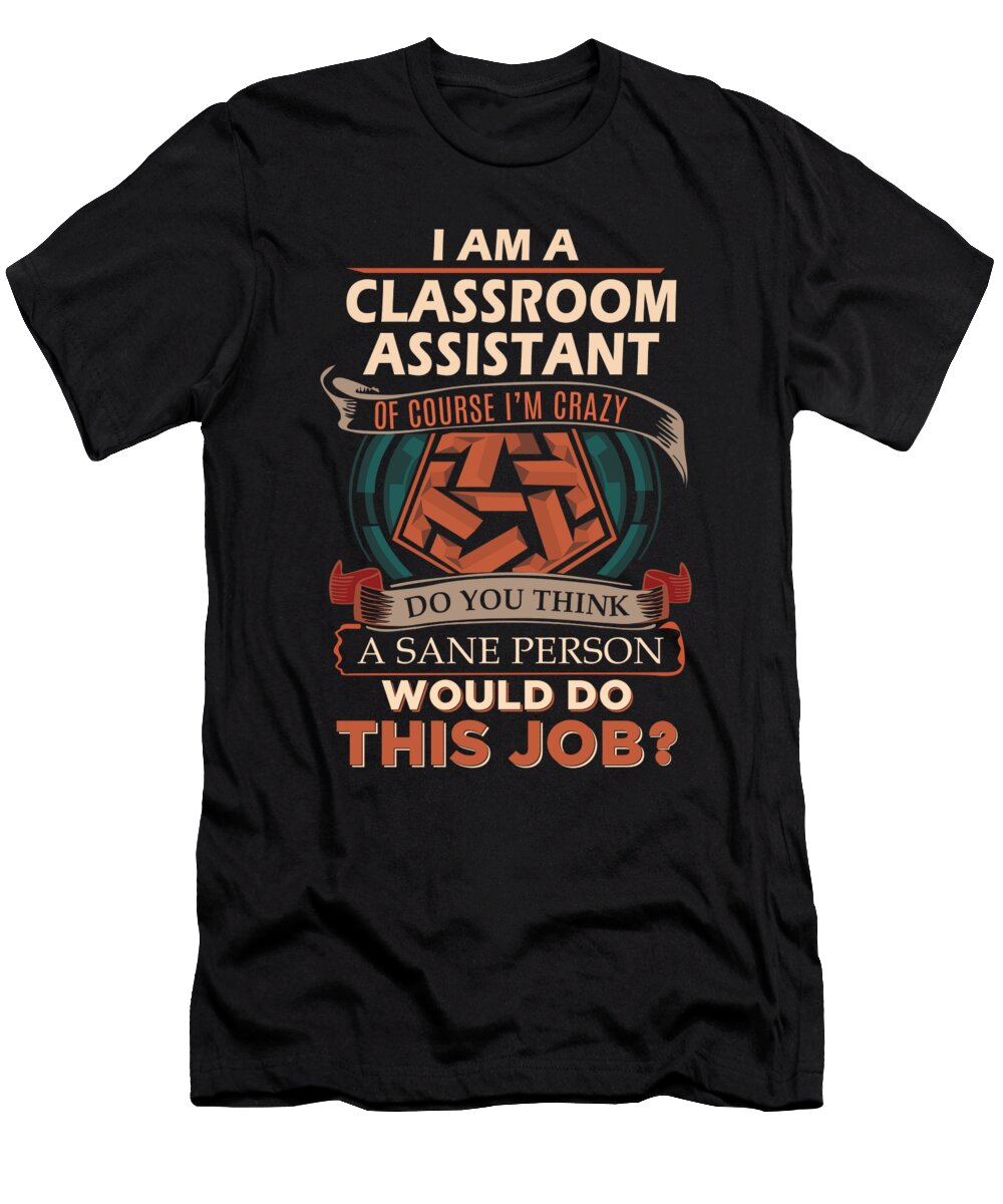1 Classroom Assistant We Do Precision Job Gift Item Shi Hu Kang T-Shirt