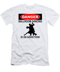 1 Danger Ballroom Dancing Is an Addiction Jacob Zelazny T-Shirt