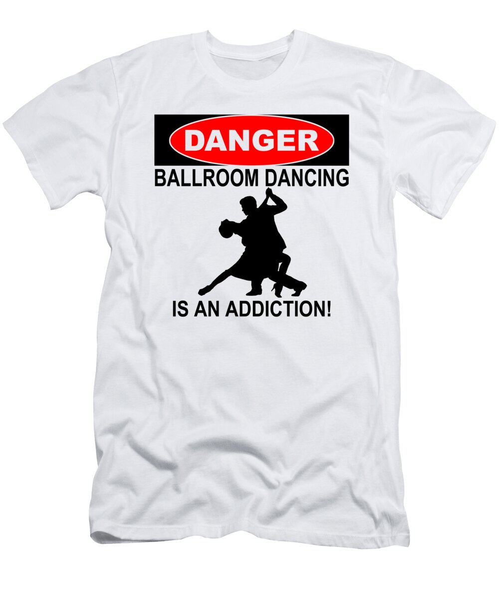 1 Danger Ballroom Dancing Is an Addiction Jacob Zelazny T-Shirt