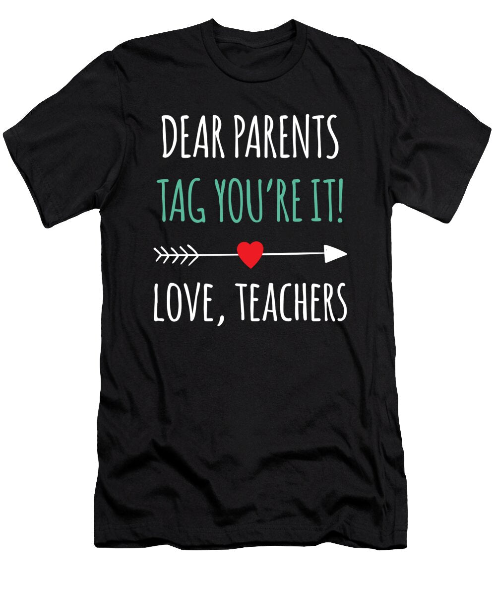 1 Dear Parents Tag Youre It Love Teachers Jane Keeper T-Shirt