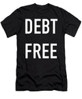 1 Debt Free Funny Fire Financial Independence Retire Early Cal Nyto T-Shirt