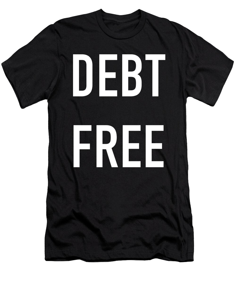 1 Debt Free Funny Fire Financial Independence Retire Early Cal Nyto T-Shirt