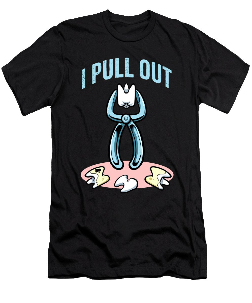 1 Dental Assistant I Pull Out Tooth Dentist Colorfulsnow T-Shirt