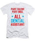 1 Dental Assistant Part Talent Part Skill All Dental Assistant Kanig Designs T-Shirt