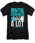 1 Dental Hygienists Say the F Word a Lot Floss Pun the Perfect Presents T-Shirt