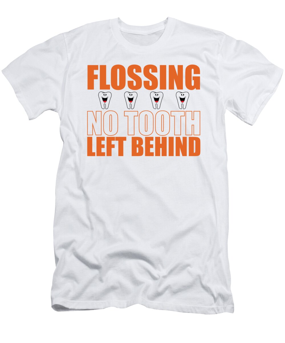 1 Dentist Dental Hygienist Flossing No Tooth Left Behind Kanig Designs T-Shirt