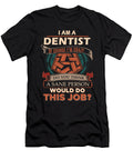 1 Dentist We Do Precision Job Gift Item Shi Hu Kang T-Shirt