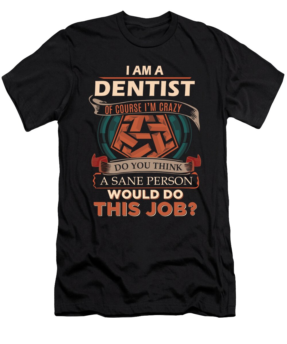 1 Dentist We Do Precision Job Gift Item Shi Hu Kang T-Shirt