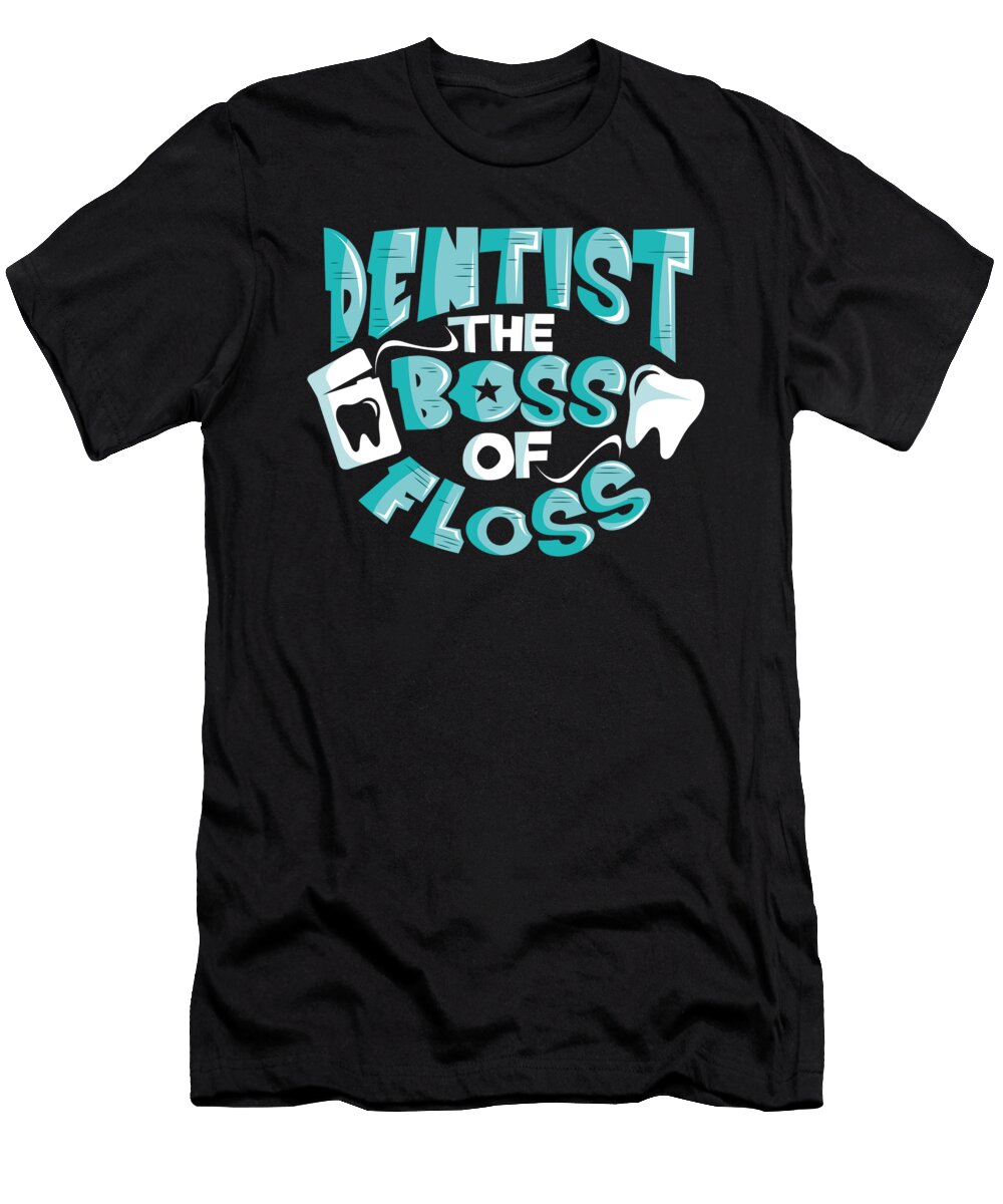 1 Dentist the Boss of Floss Cute Dentistry the Perfect Presents T-Shirt
