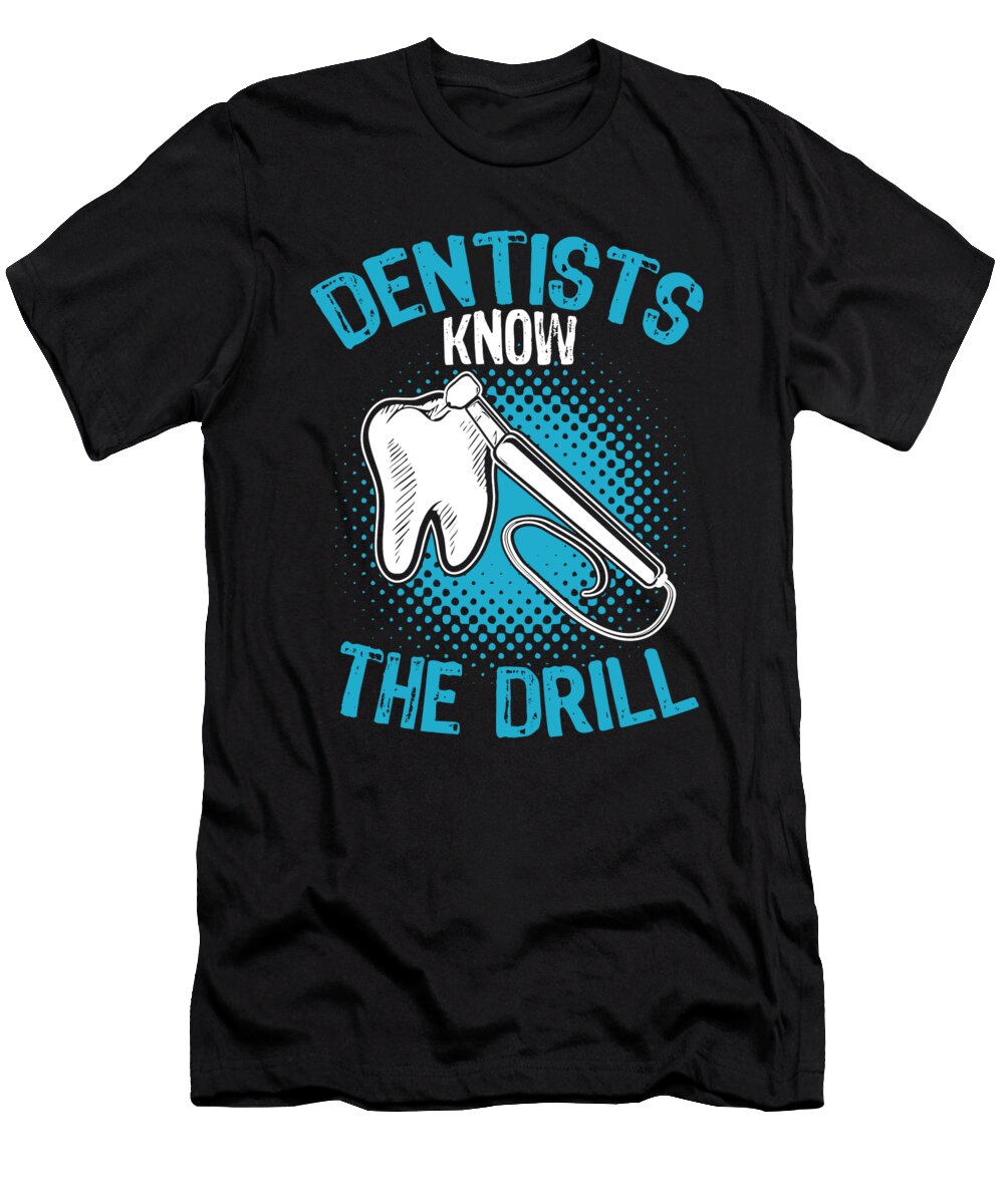 1 Dentists Know the Drill Export 02 2 Kaylin Watchorn T-Shirt