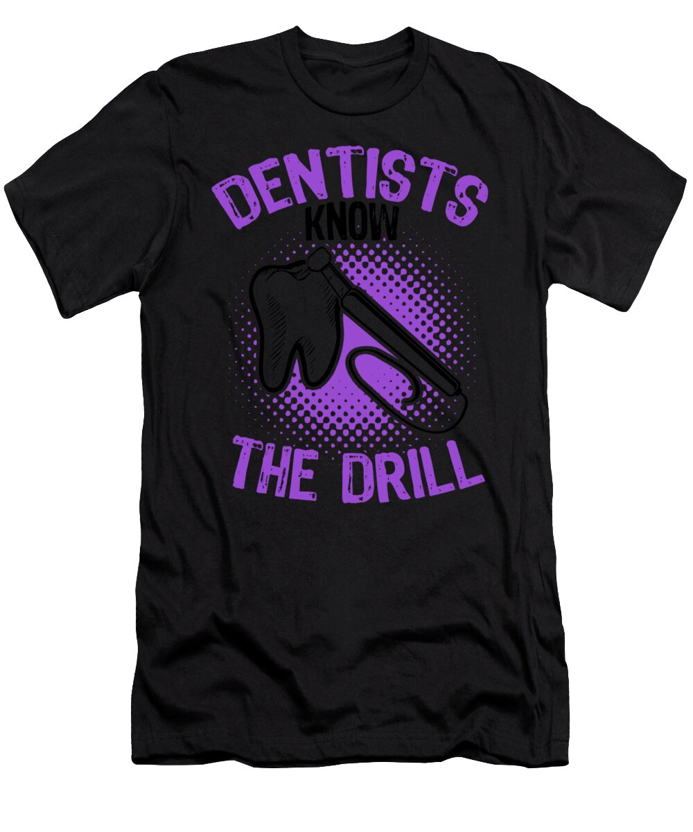 1 Dentists Know the Drill Export 03 2 Kaylin Watchorn T-Shirt