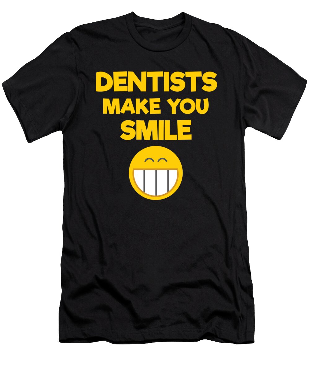 1 Dentists Make You Smile Smiley Face Kanig Designs T-Shirt