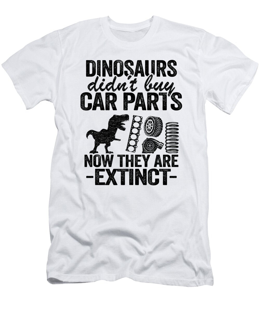 1 Dinosaurs Didnt Buy Car Parts Now They Are Extinct Funny Mechanic Lisa Stronzi T-Shirt