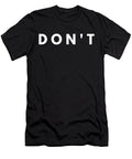 1 Don T Do Not Funny Sarcastic Humor Organicfoodempire T-Shirt
