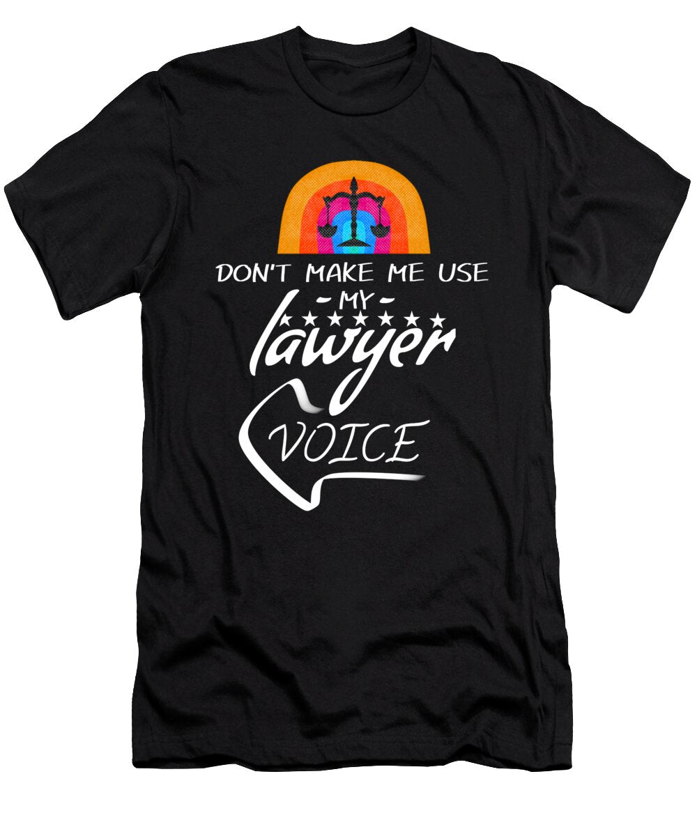 1 Dont Make Me Use My Lawyer Voice Romee Lodraw T-Shirt