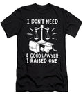 1 Dont Need a Good Lawyer I Raised One Mothers Day Haselshirt T-Shirt