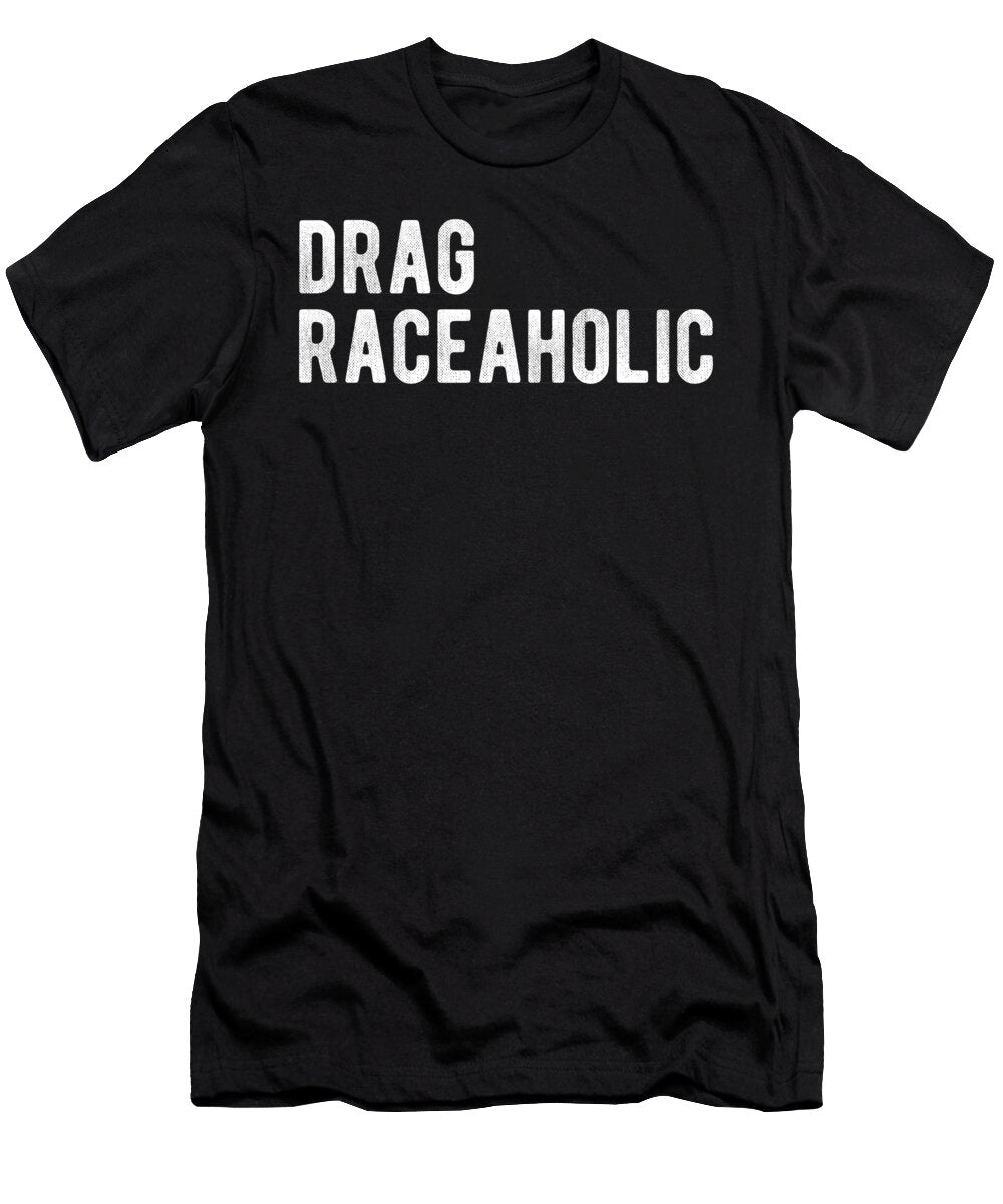 1 Drag Raceaholic Funny Car Racing Race Flag Graphic Third Eye Supply T-Shirt