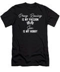1 Drag Racing Is My Passion Sex Is My Hobby Third Eye Supply T-Shirt