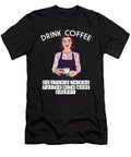 1 Drink Coffee Do Stupid Things Faster with More Energy Jacob Zelazny T-Shirt