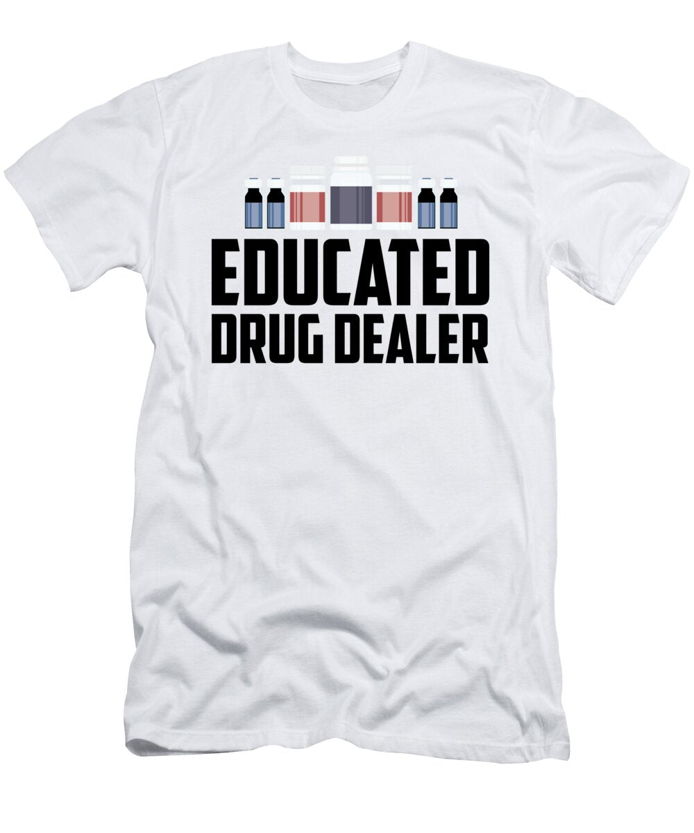 1 Educated Drug Dealer Pharmacist Tech Pharmacy Florian Dold Art T-Shirt
